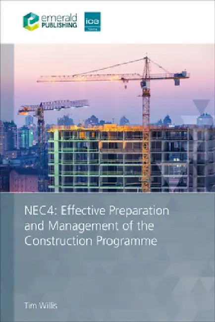 NEC4: Effective Preparation and Management of the Construction Programme by Tim (Irwin Mitchell, UK) Willis
