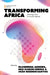 Transforming Africa: Fostering a New Innovation Agenda by Olugbenga Adesida, Geci Karuri-Sebina, João Resende-Santos