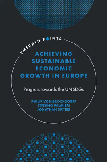 Achieving Sustainable Economic Growth in Europe: Progress Towards the Unsdgs by Philip Von Brockdorff