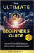 The Ultimate AI For Beginners Guide: A Stress-Free Guide on How Anyone Can Leverage Generative AI for Fast Content Creation, Career Success, Personal by Kimberly, Ken
