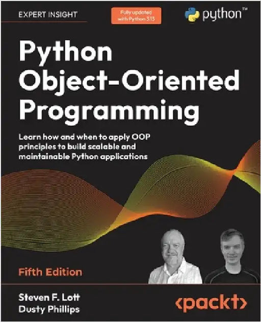 Python Object-Oriented Programming - Fifth Edition: Learn how and when to apply OOP principles to build scalable and maintainable Python applications by Lott, Steven F.
