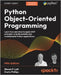 Python Object-Oriented Programming - Fifth Edition: Learn how and when to apply OOP principles to build scalable and maintainable Python applications by Lott, Steven F.