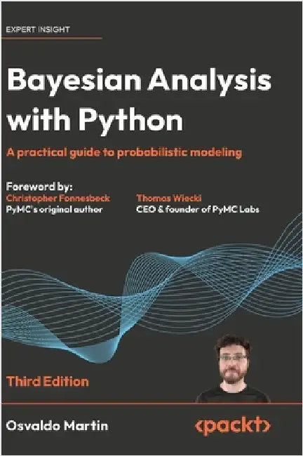 Bayesian Analysis with Python - Third Edition: A practical guide to probabilistic modeling by Martin, Osvaldo