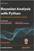 Bayesian Analysis with Python - Third Edition: A practical guide to probabilistic modeling by Martin, Osvaldo