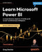 Learn Microsoft Power BI - Third Edition: A comprehensive, beginner-friendly guide to real-world business intelligence by Greg Deckler