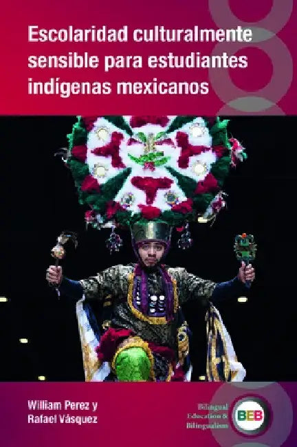 Escolaridad Culturalmente Sensible Para Estudiantes Indígenas Mexicanos by William Perez
