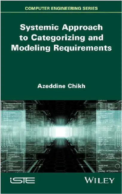 Systemic Approach to Categorizing and Modeling Requirements by Chikh, Azeddine