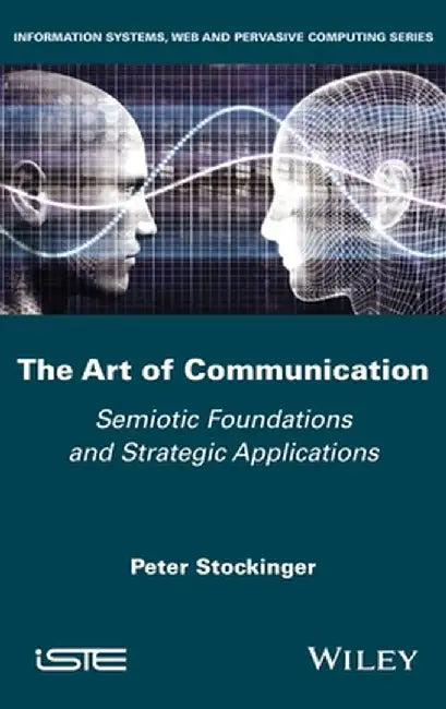 The Art of Communication: Semiotic Foundations and Strategic Applications by Peter Stockinger