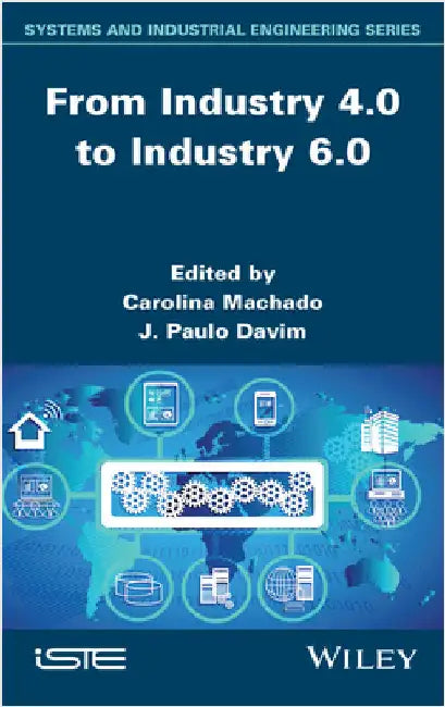 From Industry 4.0 to Industry 6.0 by Machado, Carolina