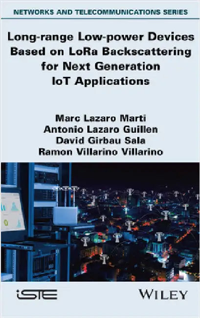 Long-range Low-power Devices Based on LoRa Backscattering for Next Generation IoT Applications by Lazaro Marti, Marc