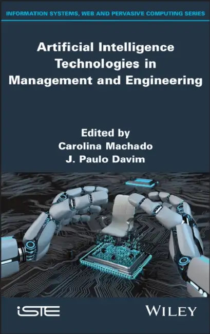 Artificial Intelligence Technologies in Management and Engineering by Carolina Machado