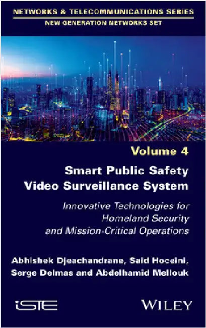 Smart Public Safety Video Surveillance System: Innovative Technologies for Homeland Security and Mission-Critical Operations by Djeachandrane, Abhishek