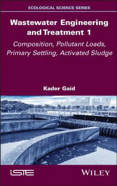Wastewater Engineering and Treatment 1 by Kader Gaid