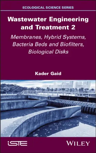 Wastewater Engineering and Treatment 2 by Kader Gaid