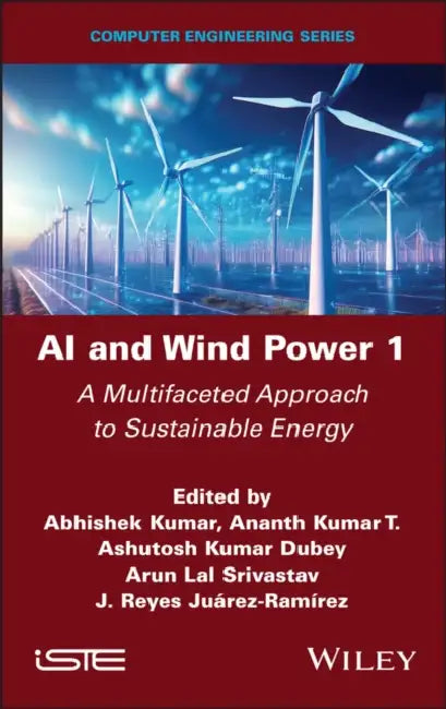 AI and Wind Power 1: A Multifaceted Approach to Sustainable Energy by Abhishek Kumar