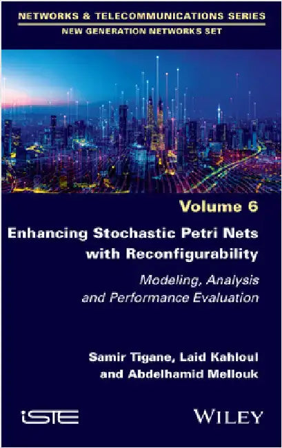 Enhancing Stochastic Petri Nets with Reconfigurability: Modeling, Analysis and Performance Evaluation by Tigane, Samir
