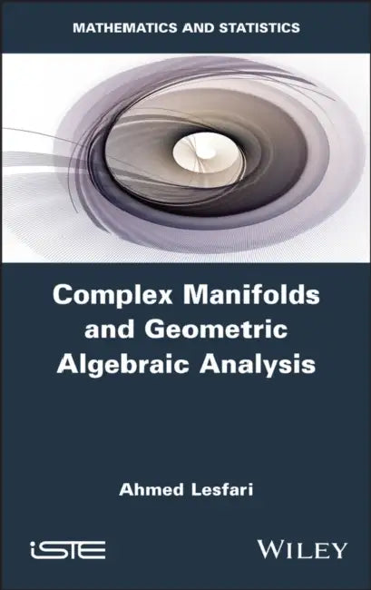 Complex Manifolds and Geometric Algebraic Analysis by Ahmed Lesfari