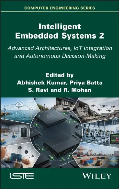 Intelligent Embedded Systems 2: Advanced Architectures, Iot Integration and Autonomous Decision-Making by Abhishek Kumar