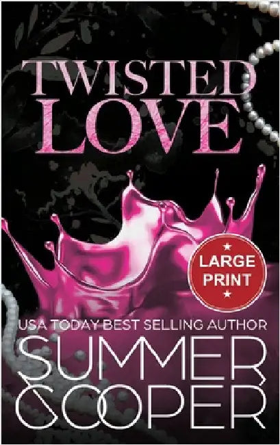Twisted Love: A Billionaire Bully Dark Romance (Large Print Hardback) by Cooper, Summer