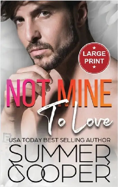 Not Mine To Love: A Second Chance Contemporary Romance (Large Print Hardback) by Cooper, Summer