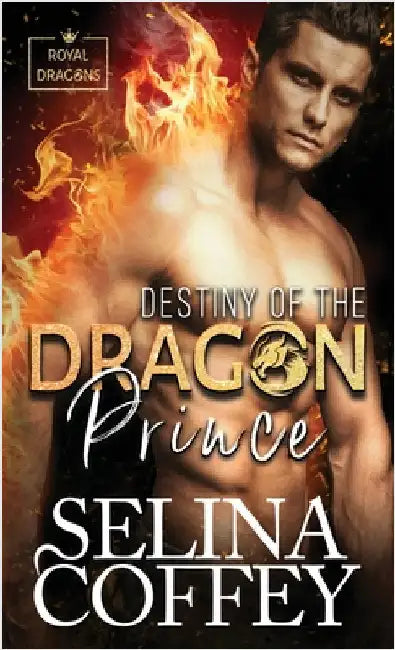 Destiny Of The Dragon Prince: A Shifter Hunter Paranormal Romance (Hardback) by Coffey, Selina