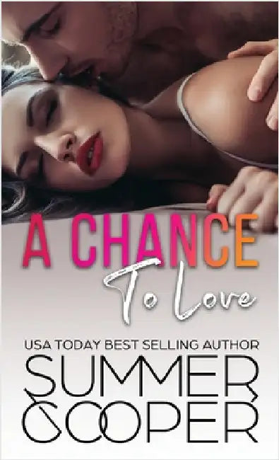A Chance To Love: A Single Mother Second Chance Contemporary Romance (Hardback) by Cooper, Summer