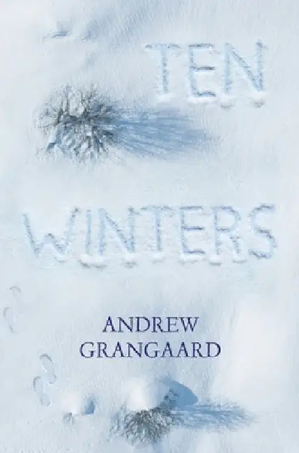 Ten Winters by Andrew Grangaard