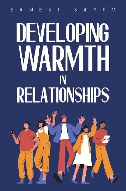 Developing Warmth in Relationships by Rev. Ernest Sarfo