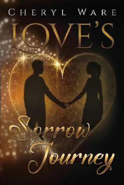 Love's Sorrow Journey by Cheryl Ware
