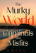 The Murky World of Criminals and Misfits by J. Loring