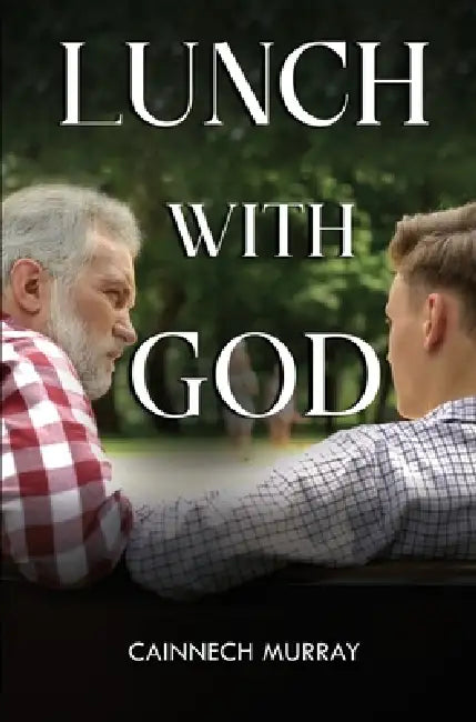 Lunch With God by Cainnech Murray