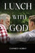 Lunch With God by Cainnech Murray