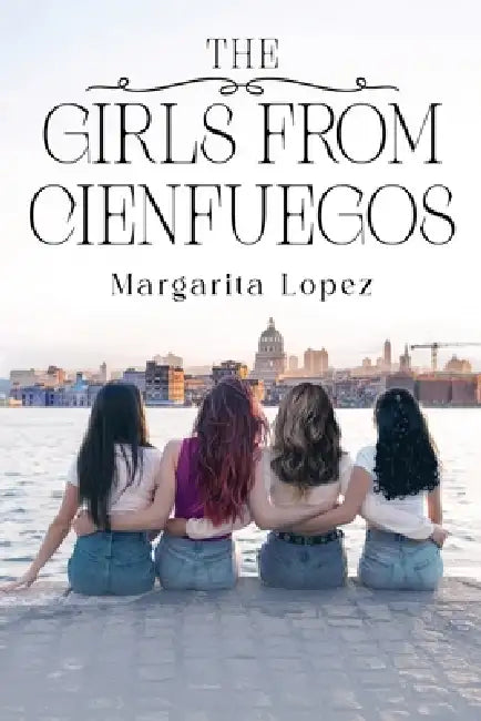 The Girls from Cienfuegos by Margarita Lopez