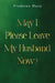 May I Please Leave My Husband Now? by Prudence Mann