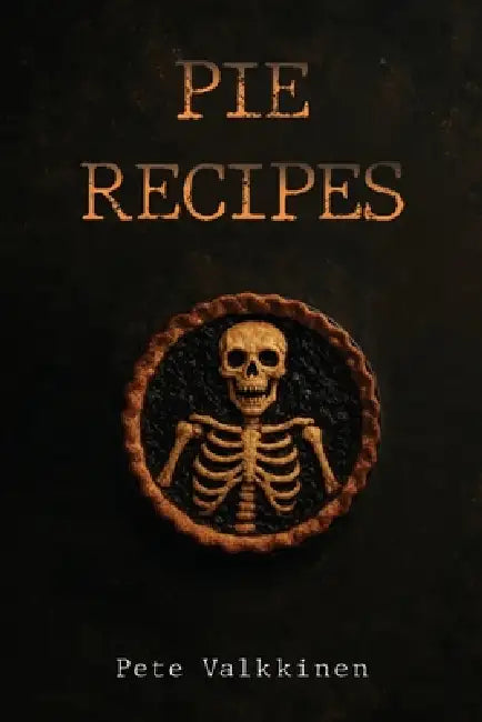 Pie recipes by Pete Valkkinen