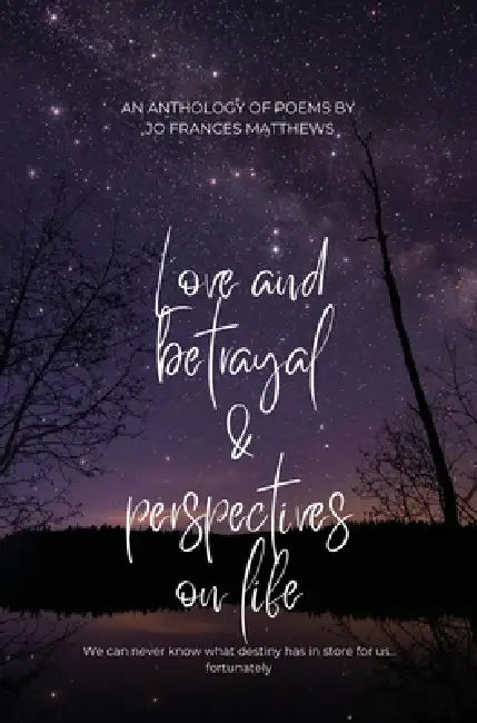 Perspectives in Poetry: Looking At A Life Well Lived by Jo Frances Matthews