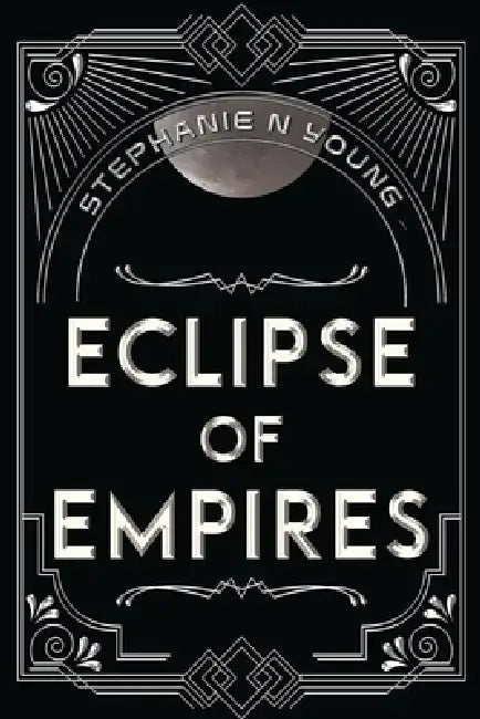 Eclipse of Empires by Stephanie N. Young