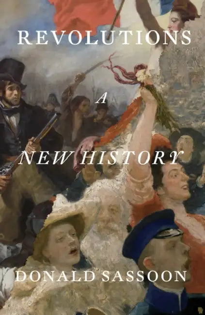 Revolutions: A New History by Donald Sassoon