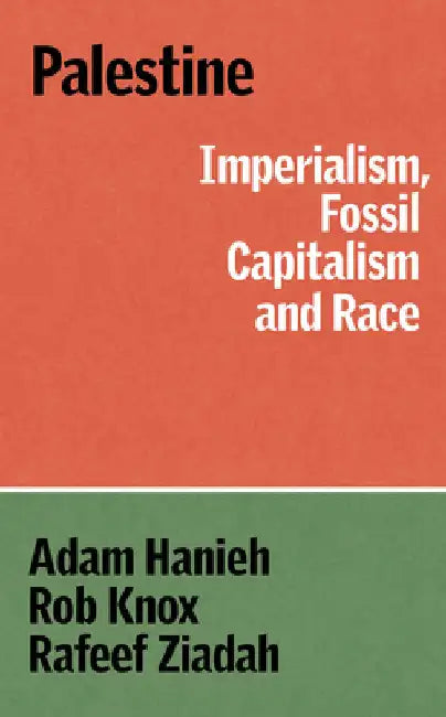 Resisting Erasure: Capital, Imperialism and Race in Palestine by Adam Hanieh