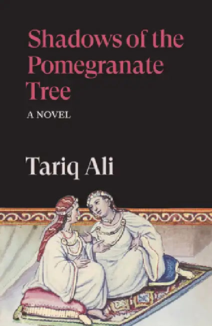 Shadows of the Pomegranate Tree by Tariq Ali