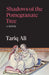 Shadows of the Pomegranate Tree by Tariq Ali