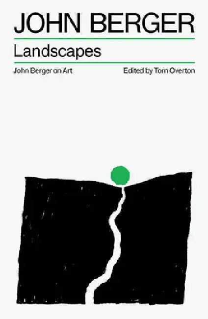 Landscapes: John Berger on Art by John Berger, Tom Overton