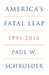 America's Fatal Leap: 1991-2016 by Paul W. Schroeder