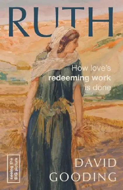 Ruth: How Love's Redeeming Work is Done by David Gooding