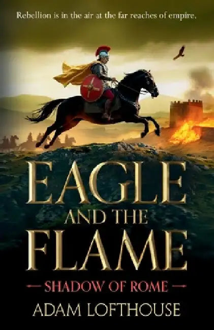 Eagle and the Flame by Lofthouse, Adam