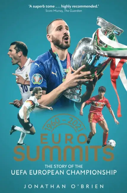 Euro Summits: The Story of the UEFA European Championships 1960 to 2016 by Jonathan O'Brien