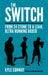The Switch: From 24 Stone to a Lean, Ultra Running Boxer by Kyle Conway