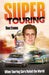 Super Touring: When Touring Cars Ruled the World by Ben Evans