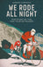 We Rode All Night: The Story of the 1926 Tour de France by Gareth Cartman