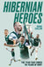 Hibernian Heroes: The Team That Ended 114 Years of Hurt by Isaac Callan
